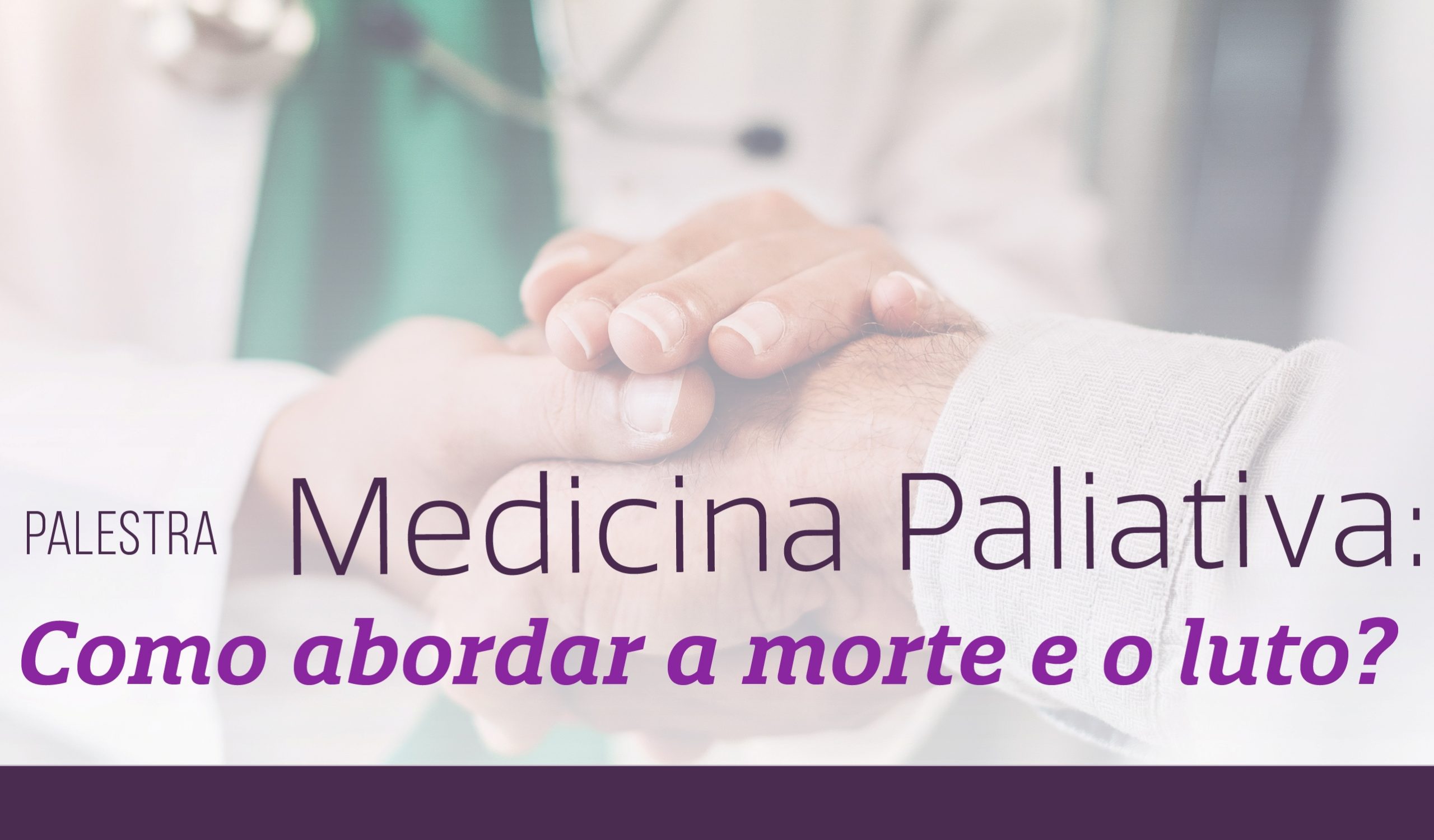 Morte e luto: como a Medicina Paliativa trata e cuida do assunto?